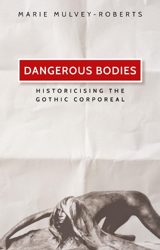 Паперова книга «Dangerous Bodies: Historicising the Gothic Corporeal», автор Марі Малві-Робертс - фото №1