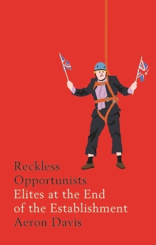 Бумажная книга «Reckless Opportunists: Elites at the End of the Establishment», автор Аэрон Дэвис - фото №1