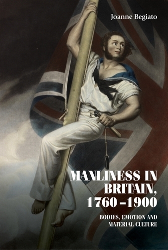 Бумажная книга «Manliness in Britain, 1760–1900: Bodies, Emotion, and Material Culture», автор Джоанна Бегиато - фото №1