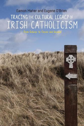 Бумажная книга «Tracing the Cultural Legacy of Irish Catholicism: From Galway to Cloyne and Beyond», авторов Имон Махер, Юджин О'Брайен - фото №1