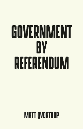 Паперова книга «Government by Referendum», автор Метт Квортруп - фото №1