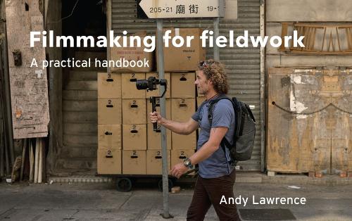 Паперова книга «Filmmaking for Fieldwork: A Practical Handbook», автор Енді Лоуренс - фото №1