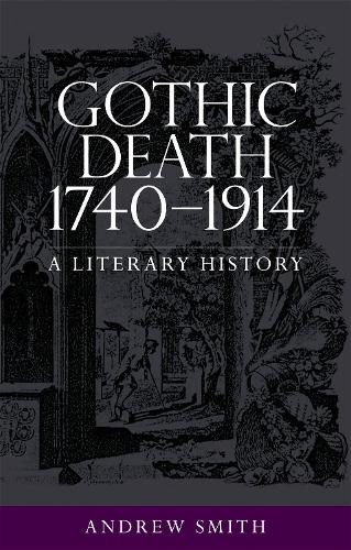 Паперова книга «Gothic Death 1740–1914: A Literary History», автор Ендрю Сміт - фото №1