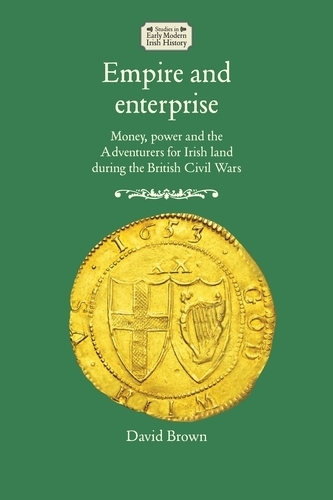 Бумажная книга «Empire and Enterprise: Money, Power and the Adventurers for Irish Land During the British Civil Wars», автор Дэвид Браун - фото №1