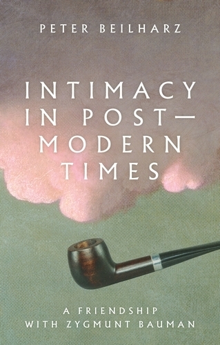 Бумажная книга «Intimacy in Postmodern Times: A Friendship with Zygmunt Bauman», автор Петер Бейльхарц - фото №1
