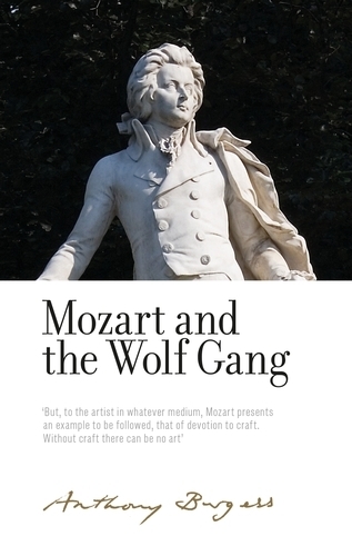 Бумажная книга «Mozart and the Wolf Gang: By Anthony Burgess», автор Энтони Берджесс - фото №1