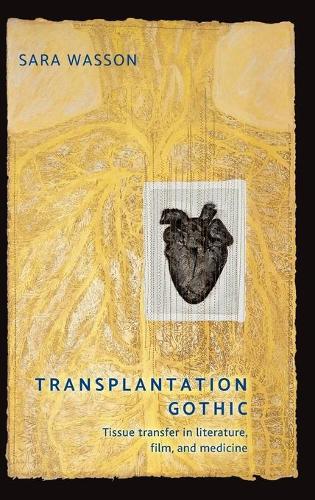 Бумажная книга «Transplantation Gothic: Tissue Transfer in Literature, Film, and Medicine», автор Сара Вассон - фото №1