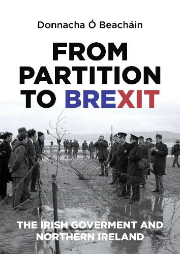 Бумажная книга «From Partition to Brexit: The Irish Government and Northern Ireland», автор Доннача у Бичайн - фото №1