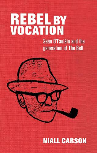 Бумажная книга «Rebel by Vocation: SeáN O’Faoláin and the Generation of the Bell», автор Ниал Карсон - фото №1