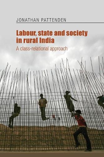 Бумажная книга «Labour, State and Society in Rural India: A Class-Relational Approach», автор Джонатан Паттенден - фото №1