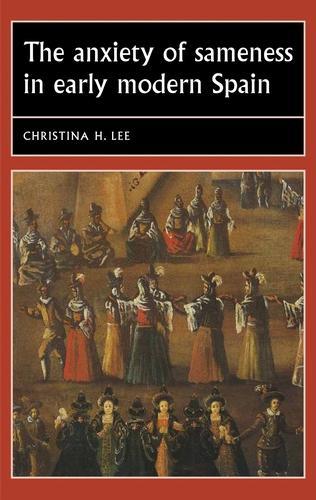 Паперова книга «The Anxiety of Sameness in Early Modern Spain», автор Крістіна Г. Лі - фото №1