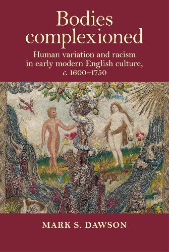 Бумажная книга «Bodies Complexioned: Human Variation and Racism in Early Modern English Culture, c. 1600–1750», автор Марк С. Доусон - фото №1
