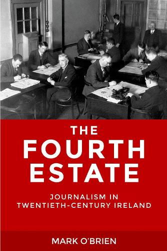 Паперова книга «The Fourth Estate: Journalism in Twentieth-Century Ireland», автор Марк О'Брайен - фото №1