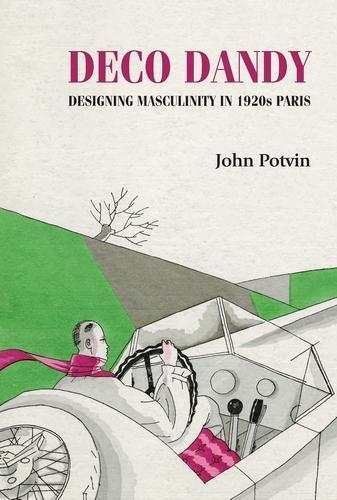 Паперова книга «Deco Dandy: Designing Masculinity in 1920s Paris», автор Джон Потвін - фото №1