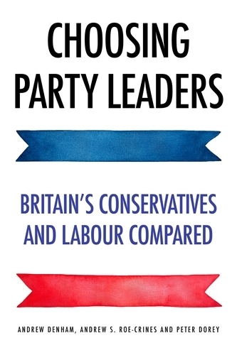 Паперова книга «Choosing Party Leaders: Britain's Conservatives and Labour Compared», авторів Ендрю Денхем, Ендрю С. Роу-Крайнс, Пітер Дорей - фото №1