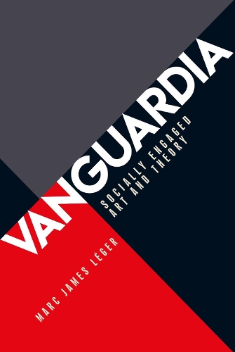 Бумажная книга «Vanguardia: Socially Engaged Art and Theory», автор Марк Джеймс Леже - фото №1