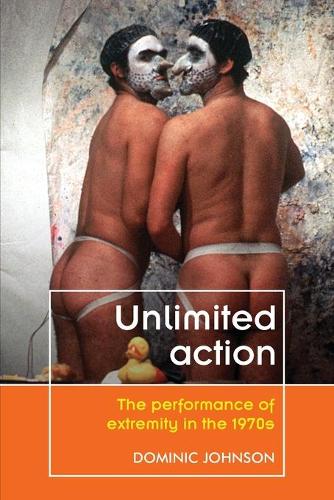 Бумажная книга «Unlimited Action: The Performance of Extremity in the 1970s», автор Доминик Джонсон - фото №1