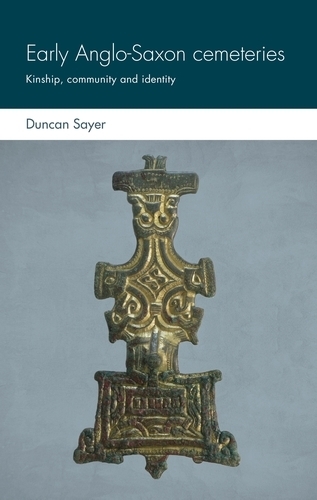 Паперова книга «Early Anglo-Saxon Cemeteries: Kinship, Community and Identity», автор Дункан Сейер - фото №1