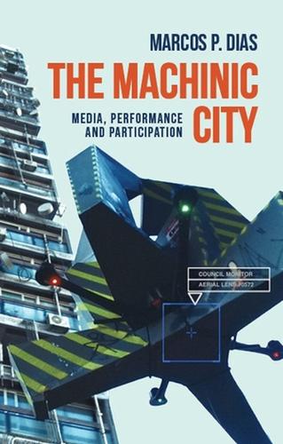 Бумажная книга «The Machinic City: Media, Performance and Participation», автор Маркос П. Диас - фото №1