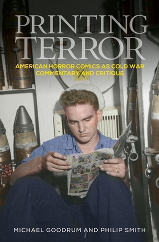 Бумажная книга «Printing Terror: American Horror Comics as Cold War Commentary and Critique», авторов Майкл Гудрум, Филип Смит - фото №1