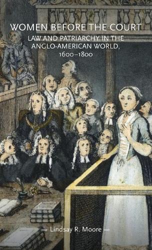 Бумажная книга «Women Before the Court: Law and Patriarchy in the Anglo-American World, 1600–1800», автор Линдси Р. Мур - фото №1