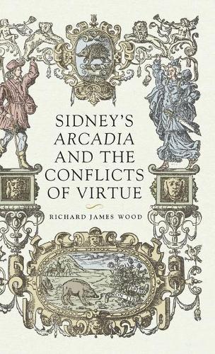 Бумажная книга «Sidney’S Arcadia and the Conflicts of Virtue», автор Ричард Джеймс Вуд - фото №1
