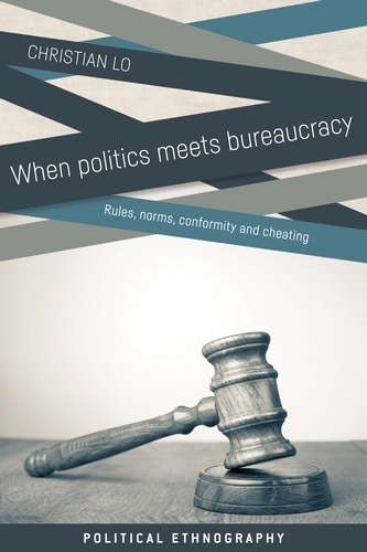 Паперова книга «When Politics Meets Bureaucracy: Rules, Norms, Conformity and Cheating», автор Крістіан Ло - фото №1