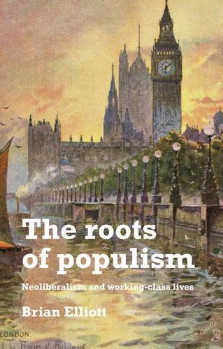 Бумажная книга «The Roots of Populism: Neoliberalism and Working-Class Lives», автор Брайан Эллиотт - фото №1