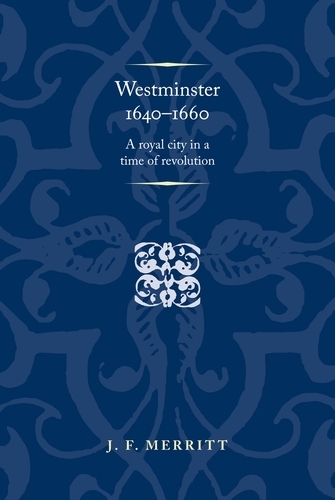 Паперова книга «Westminster 1640–60: A Royal City in a Time of Revolution», автор Дж. Ф. Меррітт - фото №1
