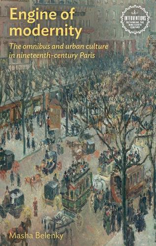 Бумажная книга «Engine of Modernity: The Omnibus and Urban Culture in Nineteenth-Century Paris», автор Маша Беленки - фото №1