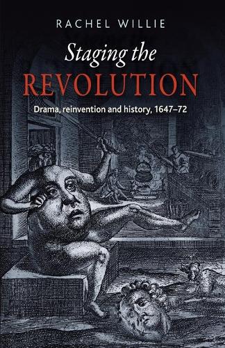Бумажная книга «Staging the Revolution: Drama, Reinvention and History, 1647–72», автор Рэйчел Уилли - фото №1