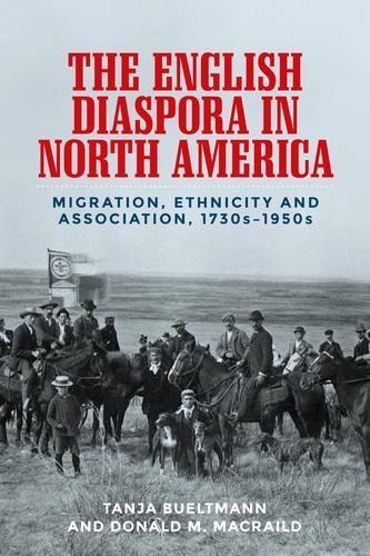 Бумажная книга «The English Diaspora in North America: Migration, Ethnicity and Association, 1730s–1950s», авторов Дональд МакРейлд, Таня Бюльтманн - фото №1