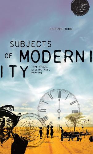 Бумажная книга «Subjects of Modernity: Time-Space, Disciplines, Margins», автор Саурабх Дубе - фото №1