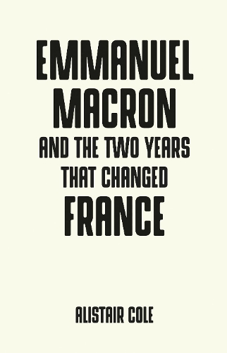 Бумажная книга «Emmanuel Macron and the Two Years That Changed France», автор Алистер Коул - фото №1
