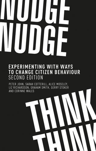 [object Object] «Nudge, Nudge, Think, Think: Experimenting with Ways to Change Citizen Behaviour,», авторов Алиса Мозли, Коринна Уэльс, Джерри Стокер, Грэм Смит, Лиз Ричардсон, Питер Джон, Сара Коттерилл - фото №1
