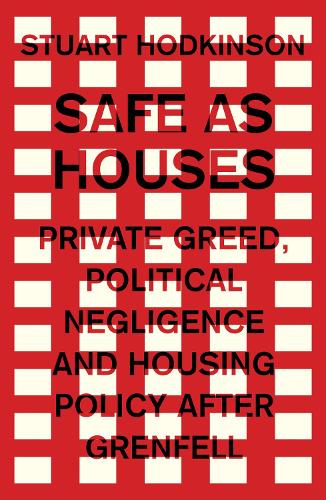 Бумажная книга «Safe as Houses: Private Greed, Political Negligence and Housing Policy After Grenfell», автор Стюарт Ходкинсон - фото №1