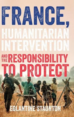 Бумажная книга «France, Humanitarian Intervention and the Responsibility to Protect», автор Эглантина Стонтон - фото №1