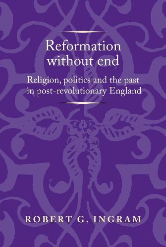 Бумажная книга «Reformation without End: Religion, Politics and the Past in Post-Revolutionary England», автор Роберт Ингрэм - фото №1