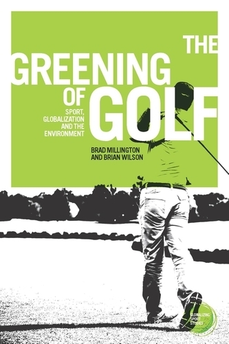 Бумажная книга «The Greening of Golf: Sport, Globalization and the Environment», автор Брэд Миллингтон - фото №1