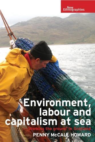 [object Object] «Environment, Labour and Capitalism at Sea: 'Working the Ground' in Scotland», автор Пенні Макколл Говард - фото №1
