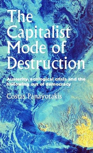 Бумажная книга «The Capitalist Mode of Destruction: Austerity, Ecological Crisis and the Hollowing out of Democracy», автор Костас Панайотакис - фото №1