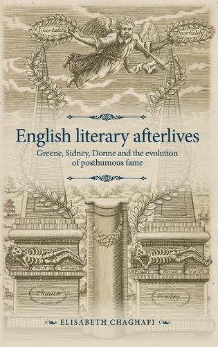 Бумажная книга «English Literary Afterlives: Greene, Sidney, Donne and the Evolution of Posthumous Fame», автор Элизабет Чагафи - фото №1