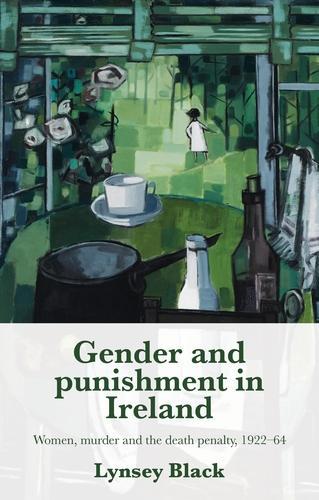 Бумажная книга «Gender and Punishment in Ireland: Women, Murder and the Death Penalty, 1922–64», автор Линси Блэк - фото №1