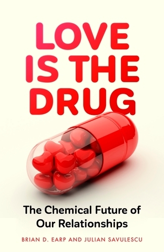 Бумажная книга «Love is the Drug: The Chemical Future of Our Relationships», авторов Брайан Д. Эрп, Джулиан Савулеску - фото №1