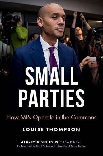 Паперова книга «The End of the Small Party?: Change Uk and the Challenges of Parliamentary Politics», автор Луїза Томпсон - фото №1