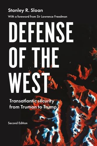 Бумажная книга «Defense of the West: Transatlantic Security from Truman to Trump,», автор Стэнли Р. Слоун - фото №1