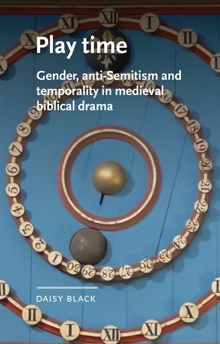 Бумажная книга «Play Time: Gender, Anti-Semitism and Temporality in Medieval Biblical Drama», автор Дэйзи Блэк - фото №1