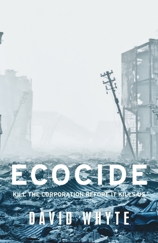 Паперова книга «Ecocide: Kill the Corporation Before it Kills Us», автор Девід Вайт - фото №1