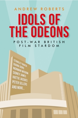 Паперова книга «Idols of the Odeons: Post-War British Film Stardom», автор Ендрю Робертс - фото №1