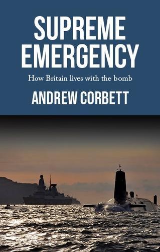 Бумажная книга «Supreme Emergency: How Britain Lives with the Bomb», автор Эндрю Корбетт - фото №1